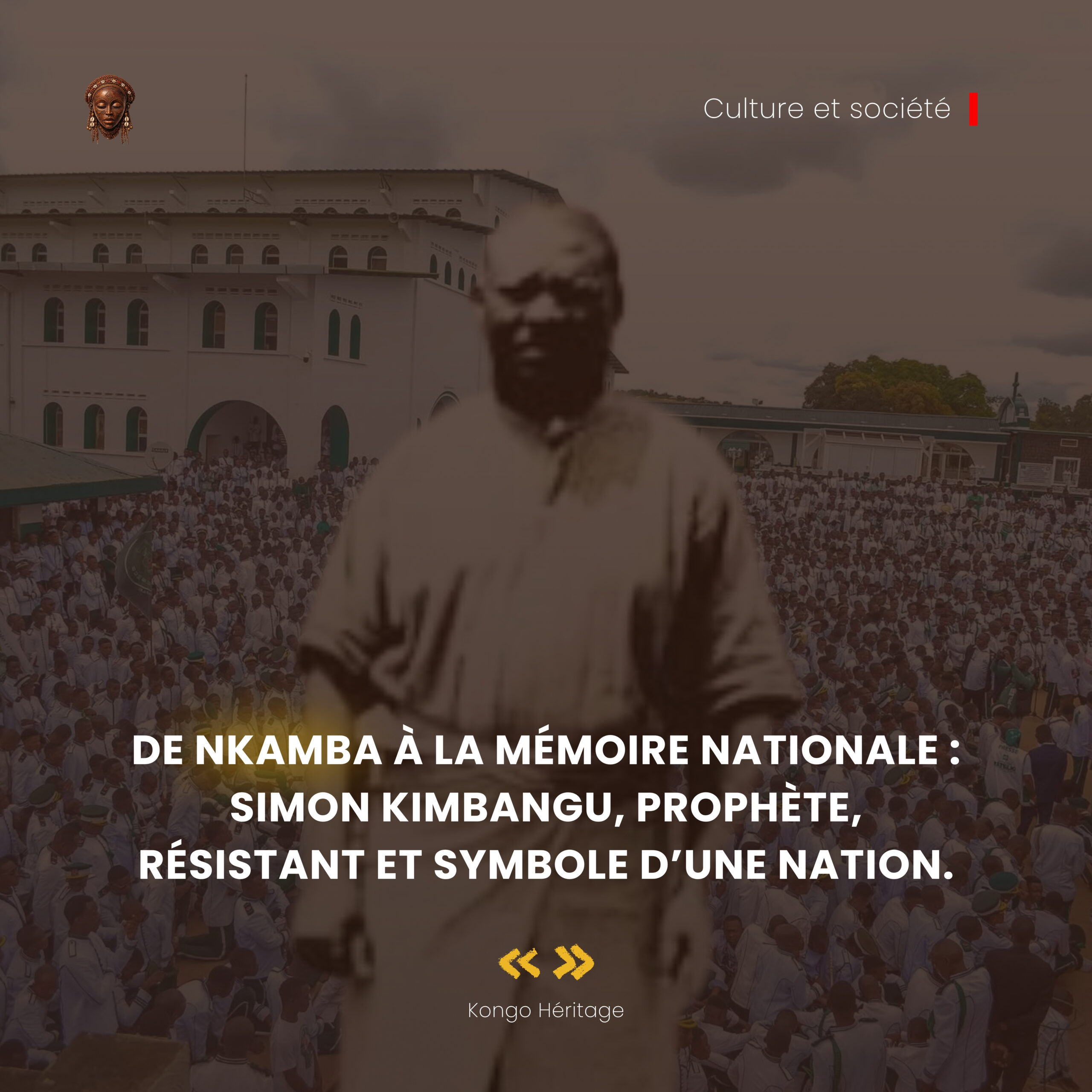 De Nkamba à la mémoire nationale : Simon Kimbangu, prophète, résistant et symbole d’une nation.
